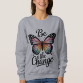 Be the Change Sweatshirt (Vorderseite)