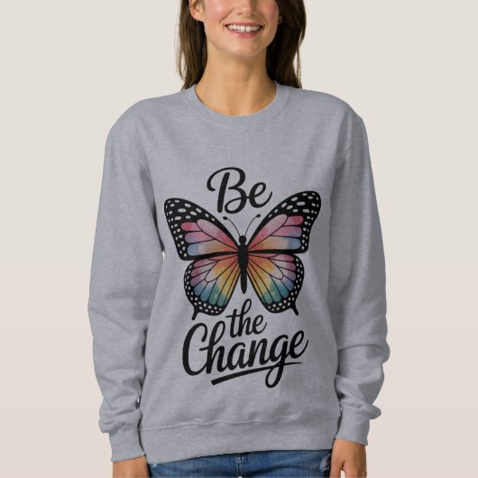 Be the Change Sweatshirt (Vorderseite)