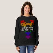 Be the Change You Want To See Equality LGBTQ Pride Sweatshirt (Vorne ganz)