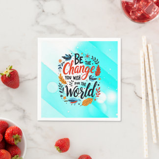 Be the Change You Wish for the World Serviette