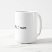 Be The Energy Motivational Mug Gift Kaffeetasse (VorderseiteRechts)