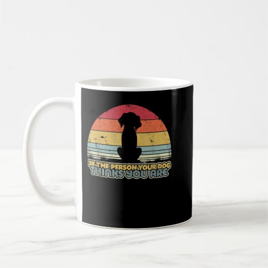 Be The Person Your Dog Thinks You Are Retro Style Kaffeetasse (Links)