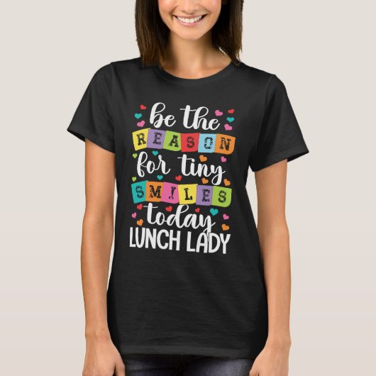 Be the reason for tiny smiles today school Lunch L T-Shirt (Vorderseite)