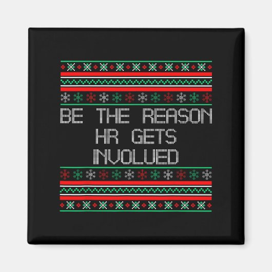 Be The Reason Hr Gets Involved Office Ugly Christm Magnet (Vorne)