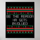 Be The Reason Hr Gets Involved Office Ugly Christm Poster (Vorne)