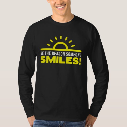 Be the reason someone smiles today  1 T-Shirt (Vorderseite)