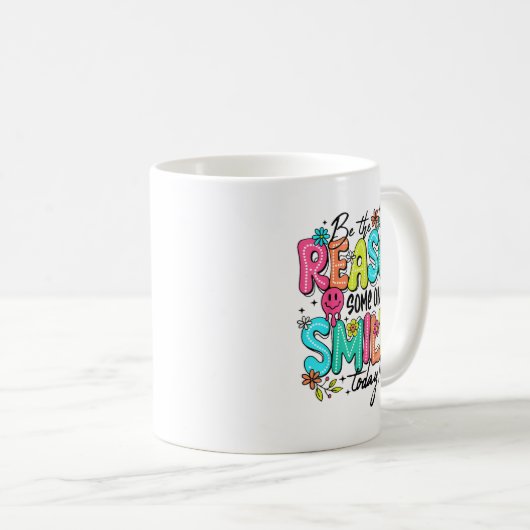 Be The Reason Someone Smiles Today Kind Sitive Aff Kaffeetasse (VorderseiteRechts)