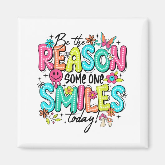 Be The Reason Someone Smiles Today Mental Health Magnet (Vorne)