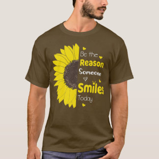 Be The Reason Someone Smiles Today Sunflower Inspi T-Shirt