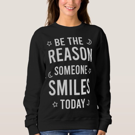 Be the reason someone smiles today sweatshirt (Vorderseite)