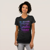 Be the Reason Someone Smiles Today T-Shirt (Vorne ganz)