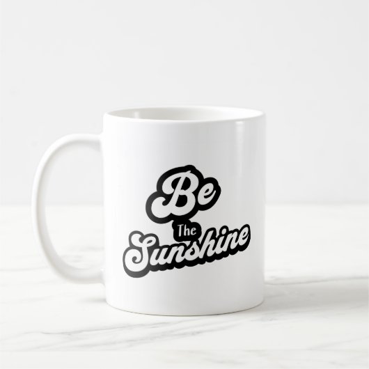 Be the Sunshine – Black & White Quote Mug Kaffeetasse (Links)