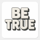 Be True Message  Quadratischer Aufkleber (Vorderseite)