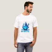 "Be Water" Drop Design Hochwertige Qualität T-Shirt (Vorne ganz)
