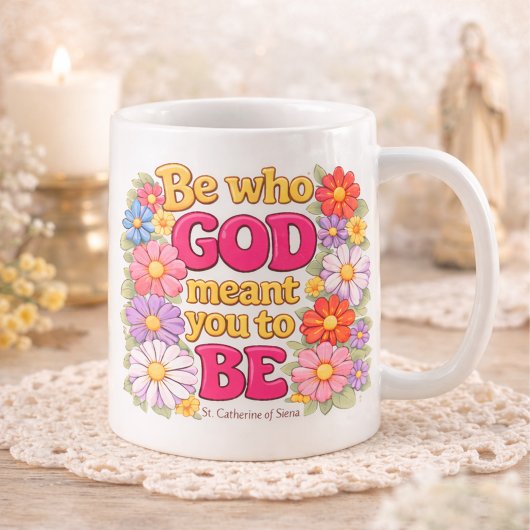 Be Who God Meant You to Be Floral Quote Kaffeetasse