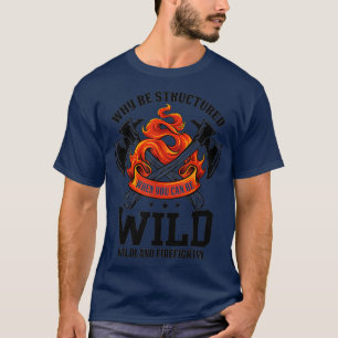 Be Wildland Firefighter AX und Mask Funny Gi T-Shirt