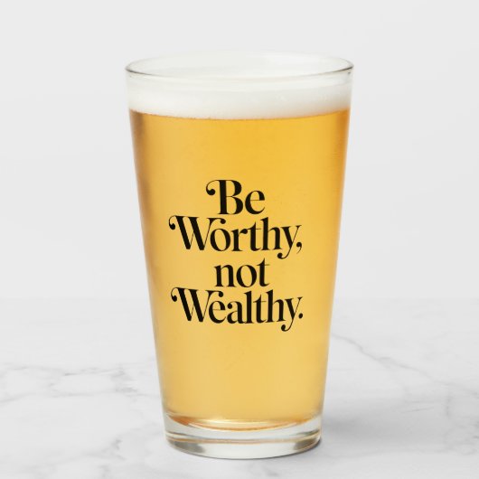 "Be Worthy, not Wealthy" - Motivationstheorie Glas (Vorne (Gefüllt))