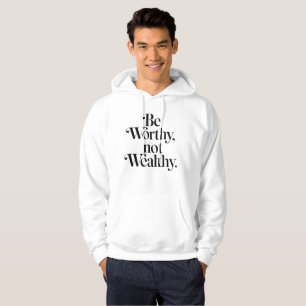 "Be Worthy, not Wealthy" - Motivationstheorie Hoodie