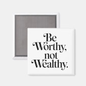 "Be Worthy, not Wealthy" - Motivationstheorie Magnet (Vorderseite/Rückseite)