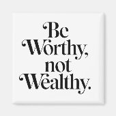"Be Worthy, not Wealthy" - Motivationstheorie Magnet (Vorne)