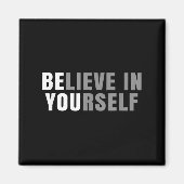 Be You Believe In Yourself Sitive Message Quotes S Magnet (Vorne)