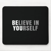 Be You Believe In Yourself Sitive Message Quotes S Mousepad (Vorne)