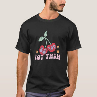 Be You Not Them Cherry Design Retro 80's Cherries T-Shirt