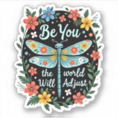 Be You The World Will Adjust - Dragonfly (2) Aufkleber (Vorderseite)