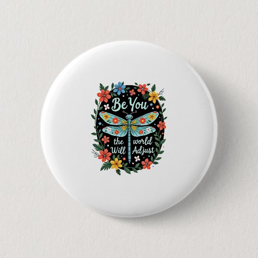 Be You The World Will Adjust - Dragonfly (2) Button (Vorderseite)
