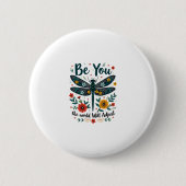 Be You The World Will Adjust - Dragonfly Button (Vorderseite)