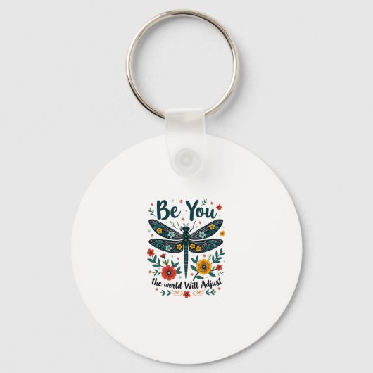 Be You The World Will Adjust - Dragonfly Schlüsselanhänger (Vorderseite)
