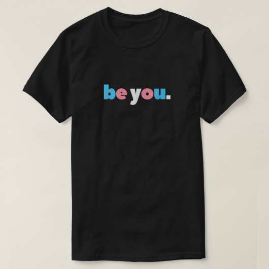 Be You - Transgender Pride Minimalist T-Shirt (Design vorne)