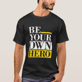 Be Your Own Hero – Motivational T-Shirt