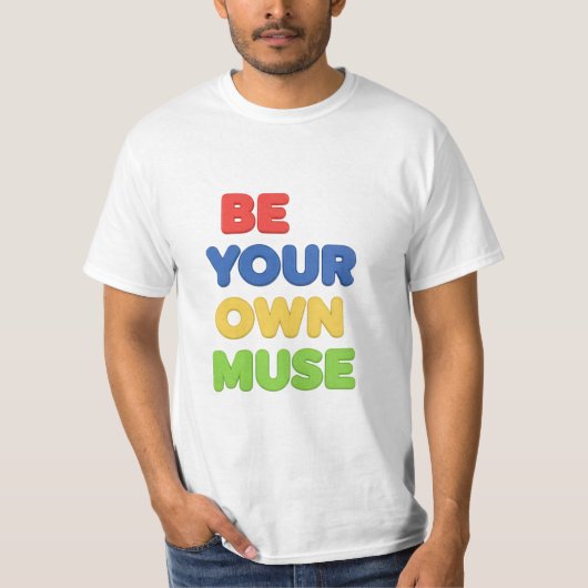 Be your own Muse T-Shirt (Vorderseite)
