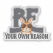 Be Your Own Reason Bunny – Cute Motivational Aufkleber (Vorderseite)