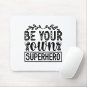 Be Your Own Superhero Motivational  Mousepad (Mit Mouse)