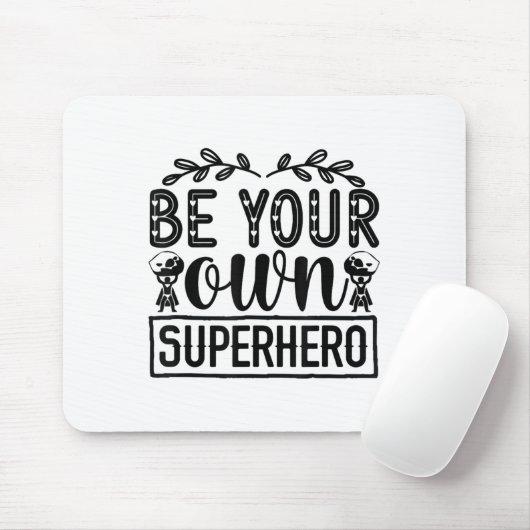 Be Your Own Superhero Motivational  Mousepad (Mit Mouse)