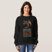 Be Yourself Always And Be A Dragon Sweatshirt (Vorne ganz)