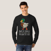 Be Yourself Always And Be A Duck T-Shirt (Vorne ganz)