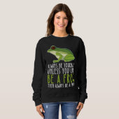 Be Yourself Always And Be A Frog Sweatshirt (Vorne ganz)