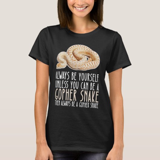 Be Yourself Always And Be A Gopher Snake T-Shirt (Vorderseite)