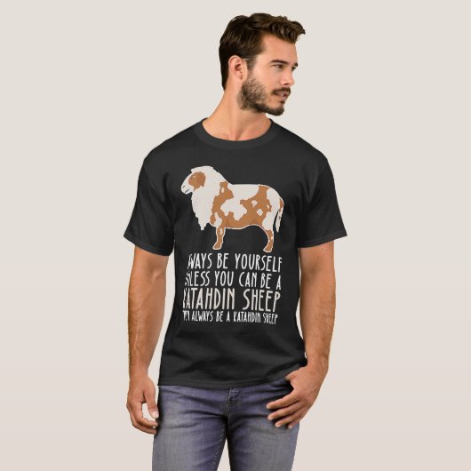 Be Yourself Always And Be A Katahdin Sheep T-Shirt (Vorne ganz)