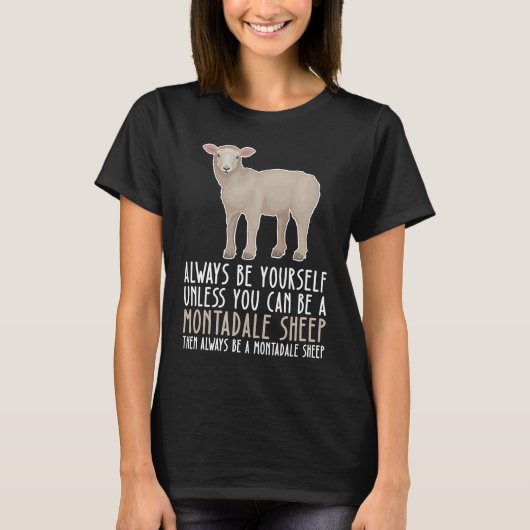 Be Yourself Always And Be A Montadale Sheep T-Shirt (Vorderseite)