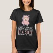 Be Yourself Always And Be A Sheep T-Shirt (Vorderseite)