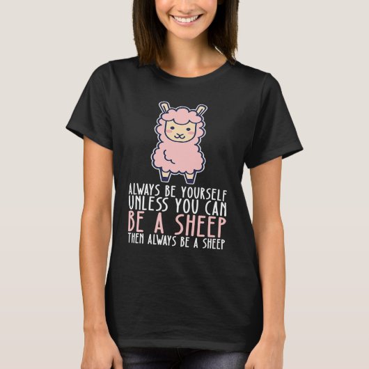 Be Yourself Always And Be A Sheep T-Shirt (Vorderseite)
