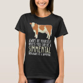 Be Yourself Always And Be A Simmental T-Shirt (Vorderseite)