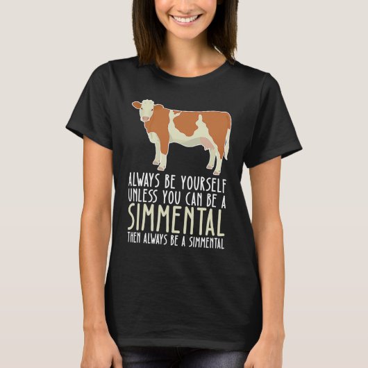 Be Yourself Always And Be A Simmental T-Shirt (Vorderseite)