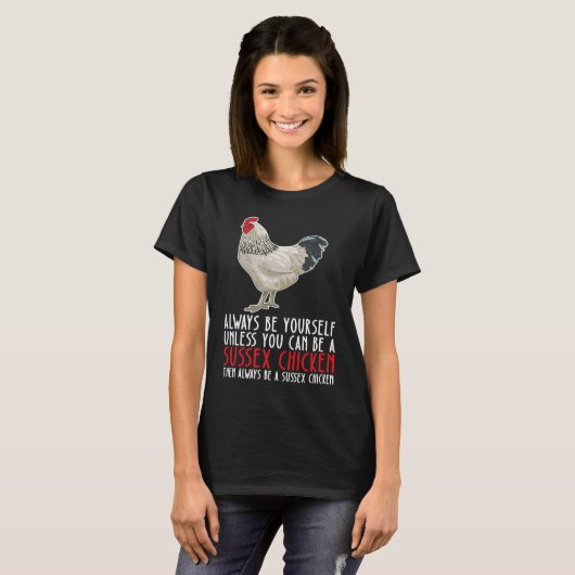 Be Yourself Always And Be A Sussex Chicken T-Shirt (Vorne ganz)