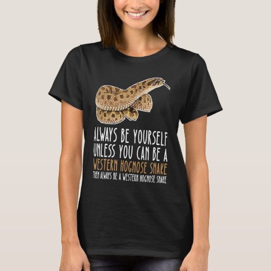 Be Yourself Always And Be A Western Hognose Snake T-Shirt (Vorderseite)