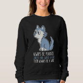 Be Yourself Always And Be A Wolf Sweatshirt (Vorderseite)